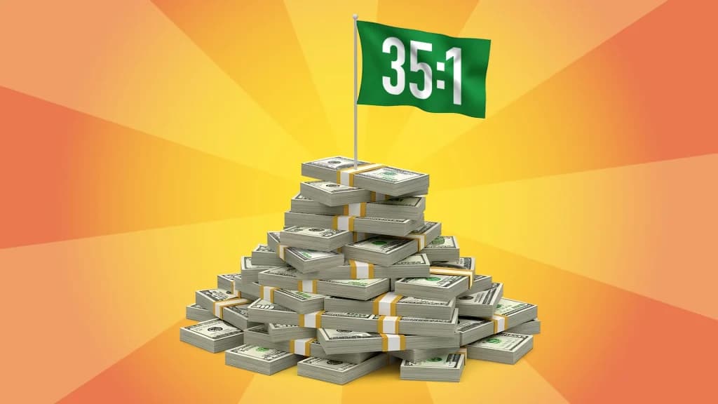 There’s a pile of cash on a yellow and orange background, with a green flag poking out that says, “35:1.”