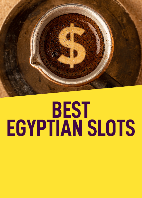 The words “Best Egyptian Slots” are set against a yellow background, while above, a brown saucer with a coffee mug sitting on it is filled with coffee and a ‘$’ etched out of foam.