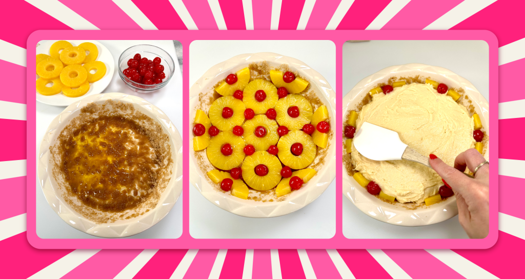 The base layer of the Pineapple Upside-down Cake displayed left, featuring brown sugar and butter in a pie dish; the second layer of the cake displayed in the center, with pineapple and cherries inside the pie dish; the final layer of the cake displayed right, with cake batter over the pineapple and cherries in the pie dish.