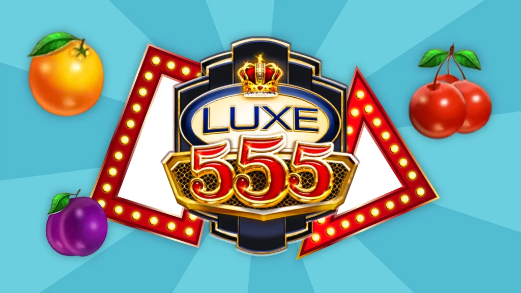 A Vegas lights style arrow pointing to the right with text that reads ‘Luxe 555’ surrounded by three fruit icons against a light blue background. 