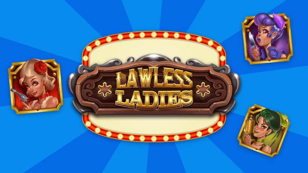 “Lawless Ladies” is written in the center of a marquee with orange and white lights. Three female outlaws holding weapons are poised around the sign, and the entire image is blue.