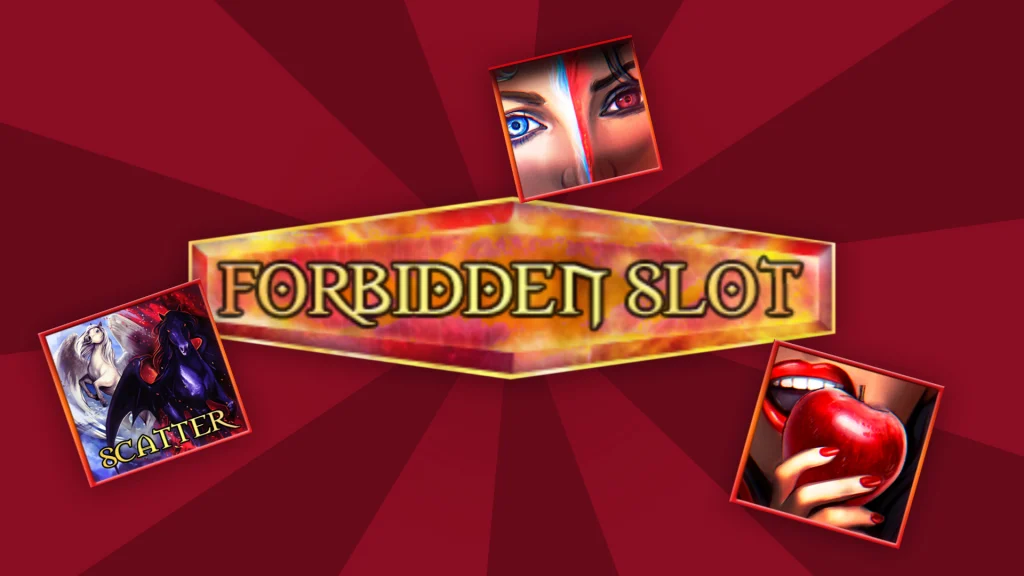 The game name “Forbidden Slot” is shown in a fiery red and yellow box in a red image, with three seductive symbols surrounding it. 