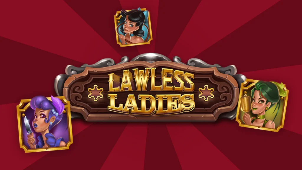 Three outlaws with black, purple, and green hair, wielding weapons, surround a wooden sign that says, “Lawless Ladies,” shown on a red image. 