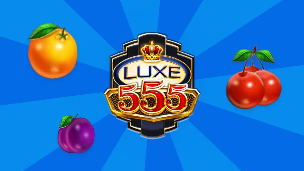 An orange, plum, and bundles of cherries on a blue background surround shiny text that says, “Luxe 555.”
